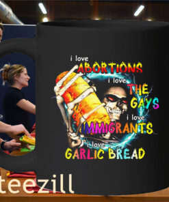 I Love Abortions Gays Immigrants Garlic Bread Mug