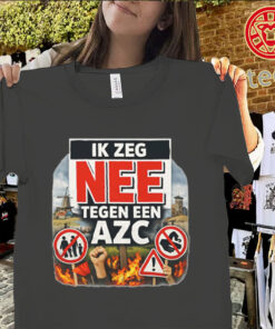 Ik Zeg Nee Tegen AZC Uniex Shirt