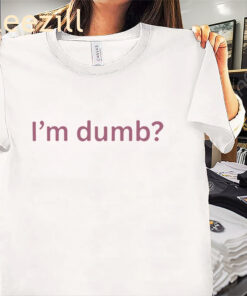 I'm Dumb Photos Maura Higgins Shirt – Viral Reality TV Meme Graphic Tee