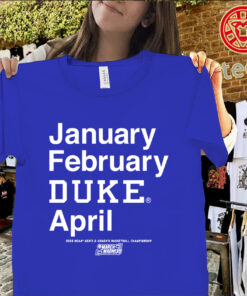 January February Duke April Shirt – Duke Blue Devils March Madness 2026 Tee Classic Shirt