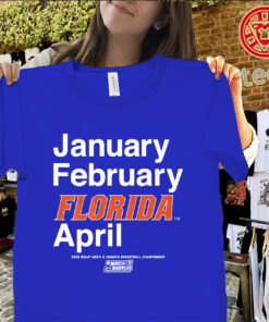 January February Florida April Shirt – Florida Gators March Madness 2026 Tee Classic Shirt