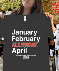 January February Illinois April Shirt – Illinois Fighting Illini March Madness 2026 Tee Classic Shirt
