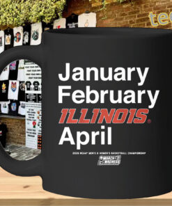 January February Illinois April Shirt – Illinois Fighting Illini March Madness 2026 Tee Mug Design