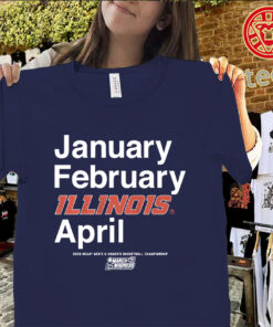 January February Illinois April Shirt – Illinois Fighting Illini March Madness 2026 Tee Uniex Shirt