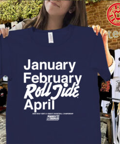 January February Roll Tide April Uniex Shirt