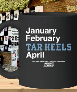 January February Tar Heels April Shirt – UNC March Madness 2026 Tee Mug Design