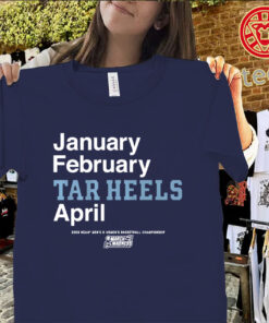 January February Tar Heels April Shirt – UNC March Madness 2026 Tee Uniex Shirt