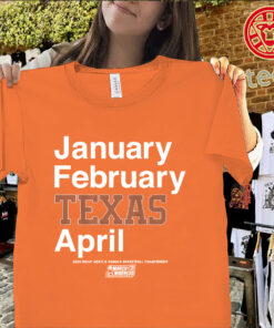 January February Texas April Shirt – Texas Longhorns March Madness 2026 Tee Classic Shirt