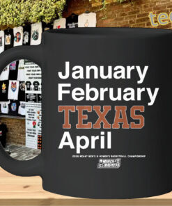 January February Texas April Shirt – Texas Longhorns March Madness 2026 Tee Mug Design