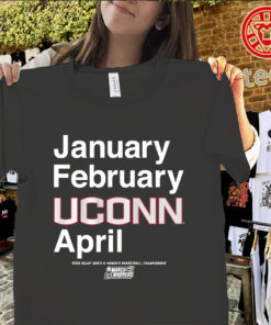 January February UConn April Shirt – UConn Huskies March Madness 2026 Tee Classic Shirt