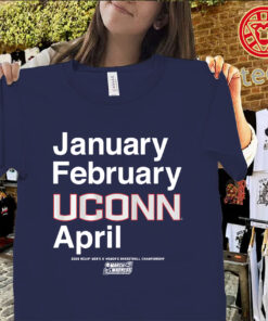 January February UConn April Shirt – UConn Huskies March Madness 2026 Tee Uniex Shirt