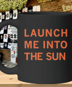 Launch Me Into The Sun Shirt – Funny Existential Humor GraphicMug