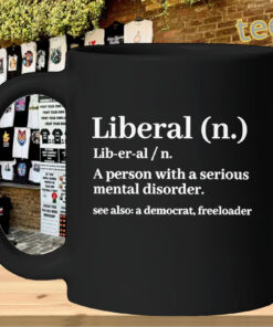 Liberal Definition Funny Mental Disorder Quote Tee Mug