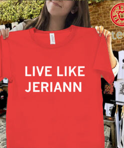 Live Like Jeriann Inspirational Graphic Tees