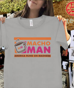 Macho Man America Runs on Madness Classic Shirt