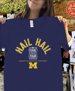 Michigan Wolverines Hail Hail 2026 Final Four Shirt