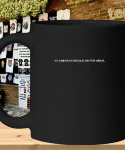 No American Should Die For Israel Shirt – Anti War Statement TeeMug Design