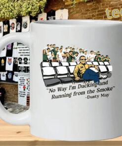 No Way I’m Ducking and Running from the Smoke Shirt – Viral Sports Quote Graphic TeeMug