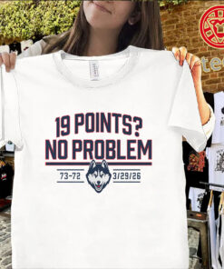 UConn 19 Point Comeback Shirt – No Problem