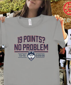 UConn 19 Point Comeback Shirt – No Problemclassic
