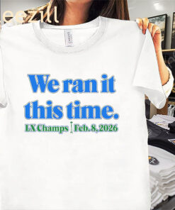 We Ran It This Time Shirt – Seattle Seahawks LX Champions Fan Tee