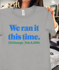 We Ran It This Time Shirt – Seattle Seahawks LX Champions Fan Tees