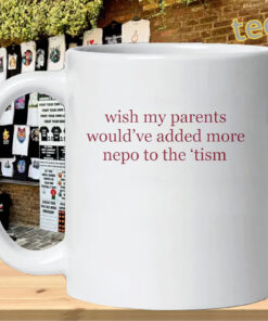 Wish My Parents Added More Nepo Shirt – Viral Meme-mug-design