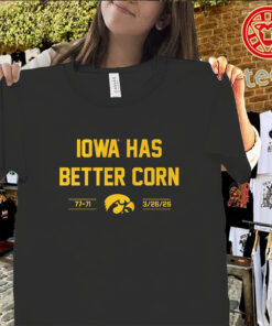 Iowa Basketball Iowa Has Better Corn fan shirt for college basketball supporters