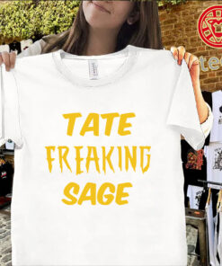 Tate Freaking Sage shirt funny Andrew Tate fan tee
