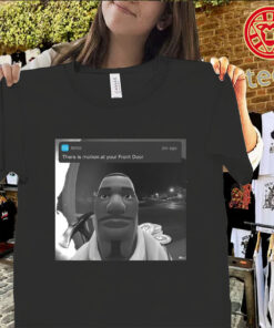 Theres motion at your front door funny gaming meme shirt
