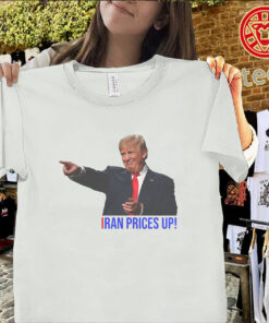 Trump I Did That Iran prices up shirt political meme tee about gas price increase