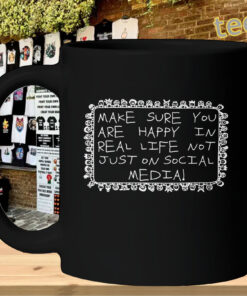 Be Happy In Real Life Shirt-mug-design