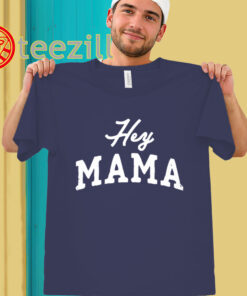 Hey Mama Shirt - Cute Casual Mom Tee