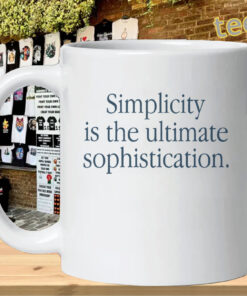 Simplicity Is The Ultimate Sophistication Shirt-mug-design