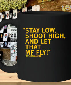 Stay Low Shoot High Taylor McCabe mug
