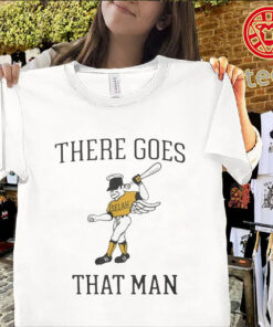 There Goes That Man Shirt