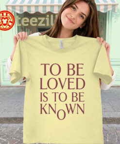 To Be Loved Is to Be Known Minimal Quote Design women-classic