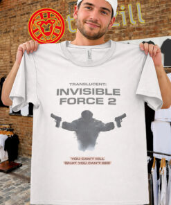Translucent Invisible Force 2 Shirt – You Can’t Kill What You Can’t See