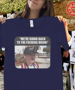 We’re Going Back to the Moon Shirt