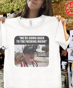 We’re Going Back to the Moon Shirt-classic