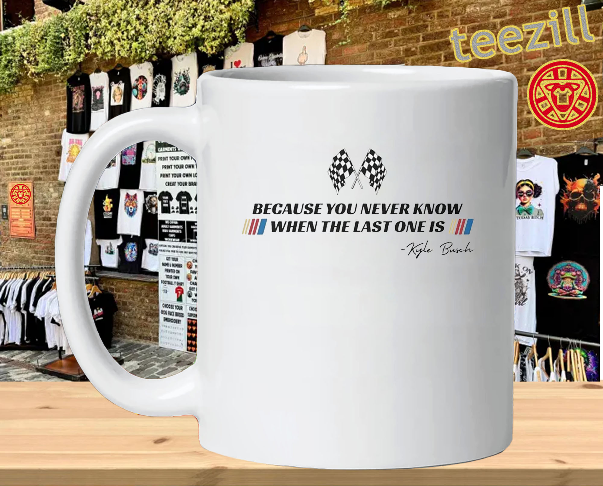 Because You Never Know When The Last One Is mug
