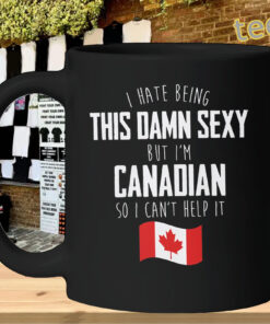 Canadian Humor I Hate Being This Damn Sexy-mug-design