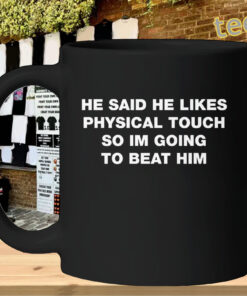 He Said He Likes Physical Touch design