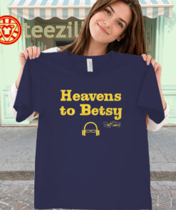 Heavens to Betsy Shirt – Scott Van Pelt SportsCenter Tee classic