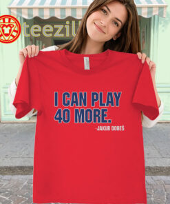 Jakub Dobes Shirt – I Can Play 40 More