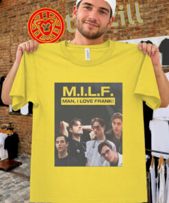 MILF Man I Love Frank Shirt – Funny Parody Graphic Tee