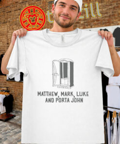 Matthew Mark Luke and Porta John Shirt - Funny Christian