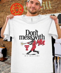 Mia Williams Shirt - Texas Tech Softball Don't Mess With