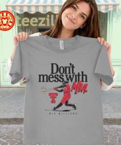 Mia Williams Shirt - Texas Tech Softball Don't Mess With classic