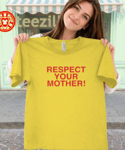 Respect Your Mother Shirt women-classic